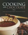 Cooking with Chocolate More than 70 Entres Drinks and Decadent Desserts
