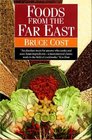 Foods from the Far East Buying and Cooking the Staple Foods of China Japan and Southeast Asia