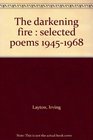 The darkening fire  selected poems 19451968