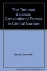 Tenuous Balance Conventional Forces in Central Europe