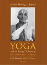 Health Healing and Beyond  Yoga and the Living Tradition of Krishnamacharya