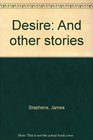 Desire And other stories