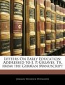 Letters On Early Education Addressed to J P Greaves Tr from the German Manuscript