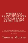 Where Do Conservatives and Liberals Come From And What Ever Happened to Life Liberty and the Pursuit of Happiness Part One