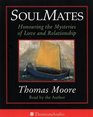 Soul Mates Honoring the Mysteries of Love and Relationship