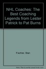 Coaches The Best Nhl Coaching Legends from Lester Patrick to Pat Burns