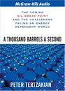 A Thousand Barrels a Second The Coming Oil Break Point and the Challenges Facing an Energy Dependent World