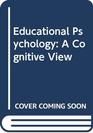 Educational Psychology A Cognitive View