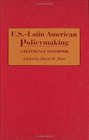 USLatin American Policymaking A Reference Handbook