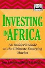 Investing in Africa An Insiders Guide to the Ultimate Emerging Market