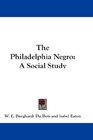 The Philadelphia Negro A Social Study