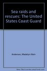 Sea raids and rescues The United States Coast Guard