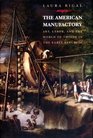 The American Manufactory  Art Labor and the World of Things in the Early Republic