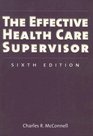 The Effective Health Care Supervisor Sixth Edition