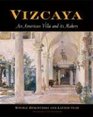 Vizcaya An American Villa and Its Makers