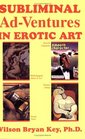 Subliminal AdVentures in Erotic Art