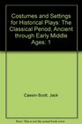 Costumes and Settings for Historical Plays The Classical Period Ancient through Early Middle Ages