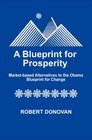 A Blueprint for Prosperity Marketbased Alternatives to the Obama Blueprint for Change