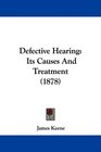 Defective Hearing Its Causes And Treatment