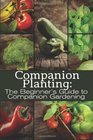 Companion Planting The Beginner's Guide to Companion Gardening