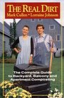 The Real Dirt The Complete Guide to Backyard Balcony and Apartment Composting