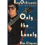 Only the Lonely: Roy Orbison's Life and Legacy