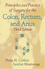 Principles and Practice of Surgery for the Colon Rectum and Anus Third Edition