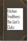 Kitchen Traditions: The Lion's Clubs Cookbook
