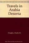 Travels in Arabia Deserta