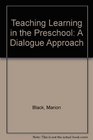 Teaching Learning in the Preschool A Dialogue Approach