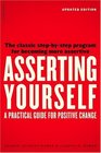 Asserting Yourself A Practical Guide for Positve Change