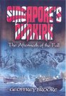 SINGAPORE'S DUNKIRK The Aftermath of the Fall