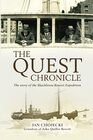 The Quest Chronicle The untold story of the ShackletonRowett Expedition of 19211922 including the last days of Sir Ernest Shackleton