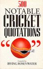 500 Notable Cricket Quotations