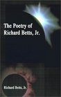 The Poetry of Richard Betts Jr