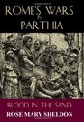 Rome's Wars in Parthia Blood in the Sand