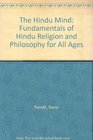 The Hindu Mind Fundamentals of Hindu Religion and Philosophy for All Ages