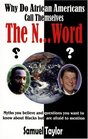 Why Do African Americans Call Themselves the NWord Myths You Believe and Questions You Want to Know About Blacks but Are Afraid to Mention