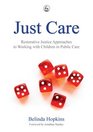 Just Care Restorative Justice Approaches to Working With Children in Public Care