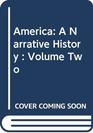 America A Narrative History  Volume Two