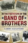 In the Footsteps of the Band of Brothers: A Return to Easy Company\'s Battlefields with Sgt. Forrest Guth