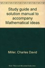 Study guide and solution manual to accompany Mathematical ideas