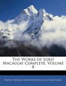 The Works of Lord Macaulay Complete Volume 8