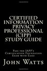 Certified Information Privacy Professional Study Guide Pass the IAPP's Certification Foundation Exam with Ease