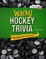 Wacky Hockey Trivia Fun Facts for Every Fan