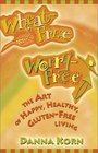 WheatFree WorryFree The Art of Happy Healthy GlutenFree Living