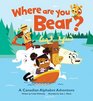 Where Are You Bear A Canadian Alphabet Adventure