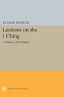 Lectures on the I Ching Constancy and Change
