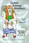 Queen Among Monkeys Resort Town Romance