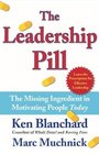 The Leadership Pill The Missing Ingredient in Motivating People Today